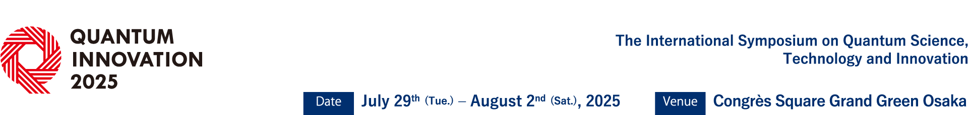 QUANTUM INNOVATION 2025、Date：July 29th (Tue.) – August 2nd (Sat.), 2025、Venue：Congrès Square Grand Green Osaka